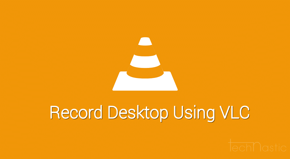 vlc record desktop