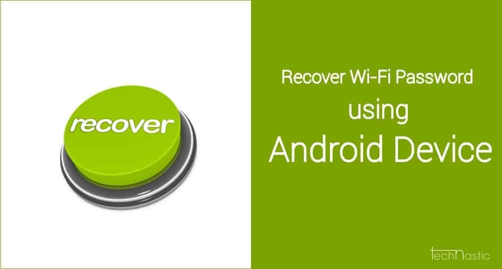 How To Recover WiFi Password Using Android Device Technastic