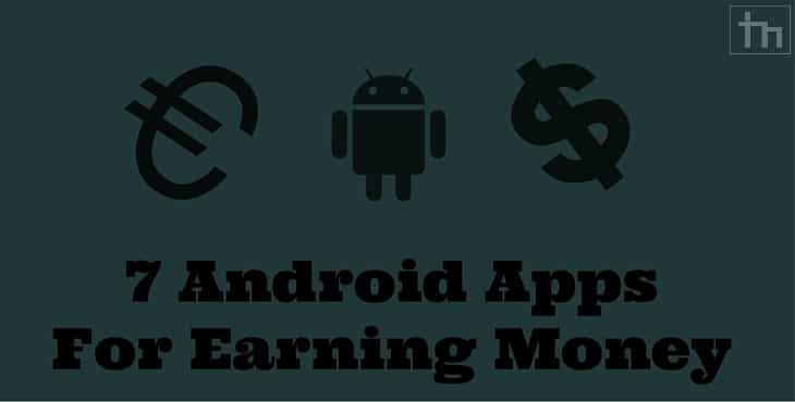 7 Android Apps For Earning Money