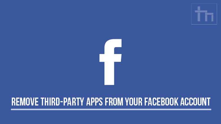 Remove Third-Party Apps From Your Facebook Account