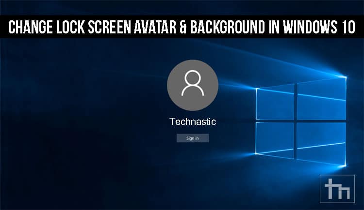 Change Lock Screen Avatar & Background in Windows 10