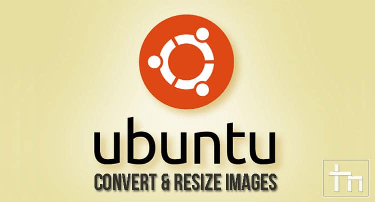 Convert and Resize Images on Ubuntu