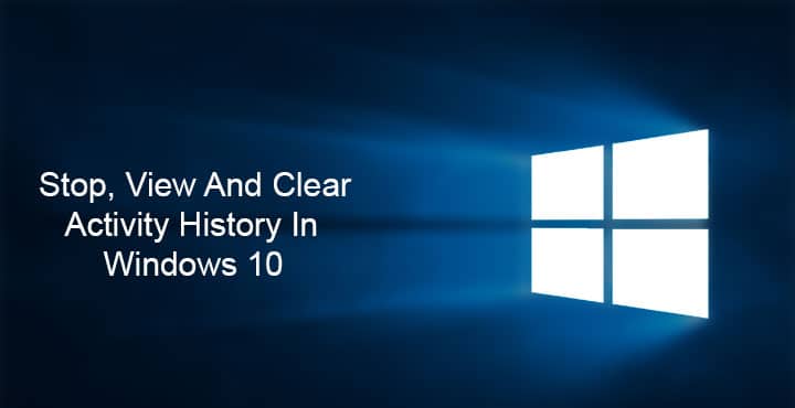 Stop, View And Clear Activity History In Windows 10