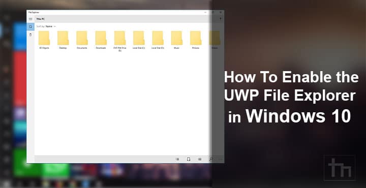 Enable UWP File Explorer in Windows 10