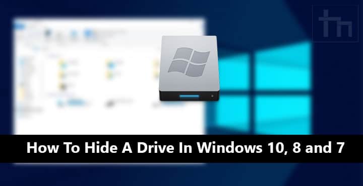 How To Hide A Drive In Windows 10, 8 and 7