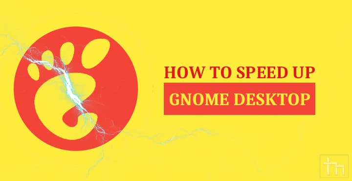 How To Speed up the GNOME Desktop