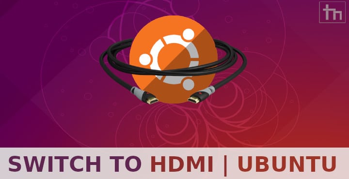 switch to hdmi output on ubuntu
