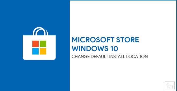 Change Microsoft Store Install Location On Windows 10 Technastic