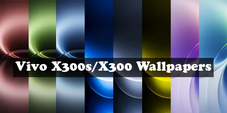 Vivo X300 & X300s Ultra Official Stock Wallpapers